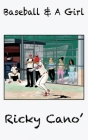 Baseball and A Girl By Ricky Cano, Loso Perez (Cover Design by) Cover Image