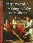Hippocrates: Making the Way for Medicine (Science: Informational Text) By Connie Jankowski Cover Image