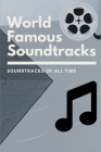 World Famous Soundtracks: Soundtracks Of All Time: Piano Vocal Songs By Thurman Rosek Cover Image
