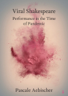 Viral Shakespeare: Performance in the Time of Pandemic Cover Image