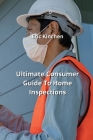 Ultimate Consumer Guide To Home Inspections Cover Image