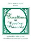 Excellence in Wedding Planning: The Preliminaries...The Wedding Proper...The Celebrations By Doris Miller Nixon Cover Image