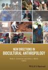 New Directions in Biocultural Anthropology By Molly K. Zuckerman (Editor), Debra L. Martin (Editor) Cover Image