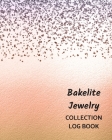 Bakelite Jewelry Collection Log Book: Keep Track Your Collectables ( 60 Sections For Management Your Personal Collection ) - 125 Pages, 8x10 Inches, P Cover Image