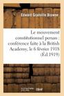 Le Mouvement Constitutionnel Persan: Conférence Faite À La British Academy, Le 6 Février 1918 (Histoire) By Edward Granville Browne Cover Image