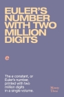 Euler's number with two million digits: The e constant, or Euler's number, printed with two million digits in a single volume. Cover Image