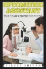 Optometric Assistant - The Comprehensive Guide: Mastering the Art of Eye Care Support By Viruti Shivan Cover Image