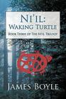 Ni'il: Waking Turtle: Book Three of the Ni'il Trilogy By James Boyle Cover Image
