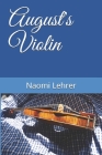 August's Violin By Naomi Lehrer Cover Image
