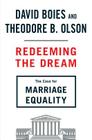 Redeeming the Dream: The Case for Marriage Equality By David Boies, Theodore B. Olson Cover Image