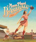 Mama Played Baseball By David A. Adler, Chris O'Leary (Illustrator) Cover Image