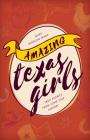 Amazing Texas Girls: True Stories from Lone Star History By Mary Dodson Wade Cover Image
