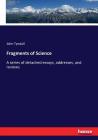 Fragments of Science: A series of detached essays, addresses, and reviews Cover Image