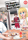 My Room is a Dungeon Rest Stop (Manga) Vol. 3 By Tougoku Hudou Cover Image