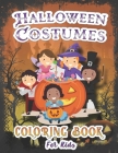 Halloween Costumes Coloring Book For Kids: A Collection of Coloring Pages of Creepy and Cute Costumes: Pumpkin, Pirate, Ghost, Witch, Vampire, Zombie, Cover Image