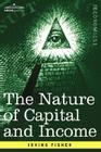 The Nature of Capital and Income By Irving Fisher Cover Image