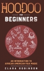Hoodoo For Beginners: An Introduction to African American Folk Magic Cover Image