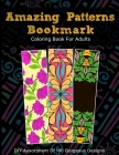Amazing Patterns Bookmark Coloring Book For Adults: DIY Assortment of 100 Gorgeous Designs, Unique Activity Pages For Book Lovers! By Jandy de Leon Cover Image