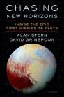 Chasing New Horizons: Inside the Epic First Mission to Pluto By Alan Stern, David Grinspoon Cover Image