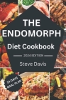 The Endomorph diet cookbook: Savoring Success with the Endomorph Diet: Nutrient-Rich and tasty Recipes for Sustainable Health and effective weight By Steve Davis Cover Image