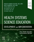 Health Systems Science Education: Development and Implementation: Volume 4 Cover Image