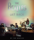 The Beatles: Get Back By The Beatles, Peter Jackson (Foreword by), Hanif Kureishi (Introduction by) Cover Image