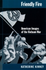 Friendly Fire: American Images of the Vietnam War By Katherine Kinney Cover Image