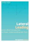 Lateral Leading: A Very Brief Introduction to Power, Understanding and Trust (Management Compact #3) Cover Image