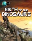 Birth of the Dinosaurs (Planet Earth) By Michael Bright Cover Image