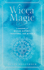 Wicca Magic: A Handbook of Wiccan History, Traditions, and Rituals (Mystical Handbook) By Agnes Hollyhock Cover Image