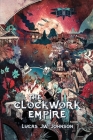 The Clockwork Empire By Lucas J. W. Johnson Cover Image