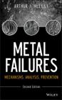 Metal Failures: Mechanisms, Analysis, Prevention Cover Image