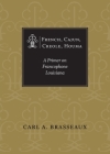 French, Cajun, Creole, Houma: A Primer on Francophone Louisiana By Carl a. Brasseaux Cover Image