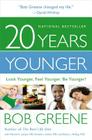 20 Years Younger: Look Younger, Feel Younger, Be Younger! By Bob Greene, Diane L. McKay, PhD (With), Ronald L. Kotler, MD (With), Harold A. Lancer (With) Cover Image