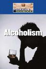 Alcoholism (Diseases & Disorders) By Sheila Wyborny Cover Image