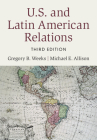 U.S. and Latin American Relations By Gregory B. Weeks, Michael E. Allison Cover Image