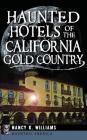 Haunted Hotels of the California Gold Country By Nancy K. Williams Cover Image