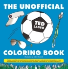 The Unofficial Ted Lasso Coloring Book (Unofficial Coloring Book Gift Series) By Indira Yuniarti Cover Image