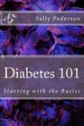 Diabetes 101: Starting with the Basics By Sally Pederson Cover Image