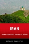 Iran: What Everyone Needs to Know(r) By Michael Axworthy Cover Image