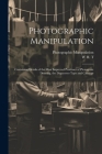 Photographic Manipulation: Containing Details of the Most Improved Processes of Photogenic Drawing, the Daguerreo Type and Calotype By W. H. T, Photographic Manipulation Cover Image