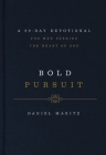 Bold Pursuit: A 90- Day Devotional for Men Seeking the Heart of God By Daniel Maritz Cover Image