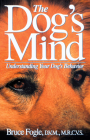 The Dog's Mind: Understanding Your Dog's Behavior Cover Image