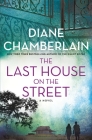 The Last House on the Street: A Novel By Diane Chamberlain Cover Image