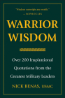 Warrior Wisdom: Over 200 Inspirational Quotations from the Greatest Military Leaders By Nick Benas Cover Image