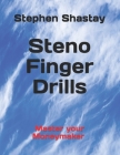 Steno Finger Drills: Master your Moneymaker By Stephen John Shastay Cover Image