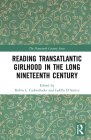 Reading Transatlantic Girlhood in the Long Nineteenth Century Cover Image