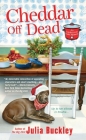 Cheddar Off Dead (An Undercover Dish Mystery #2) By Julia Buckley Cover Image