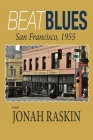 Beat Blues: San Francisco, 1955 By Jonah Raskin Cover Image