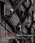American, Born Hungary: Kertesz, Capa, and the Hungarian American Photographic Legacy Cover Image